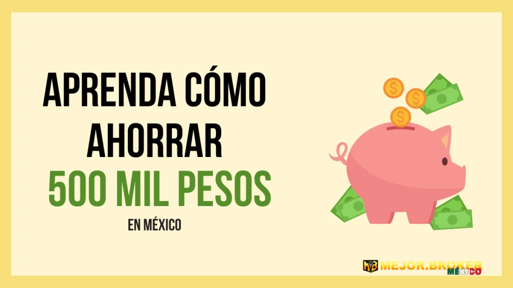 ahorrar 500 mil pesos mexico